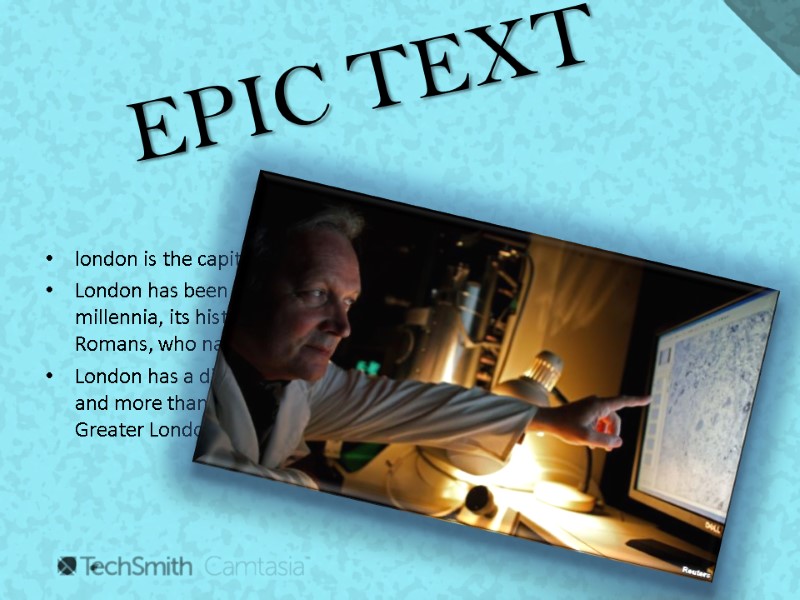 EPIC TEXT london is the capital of great britain London has been a major